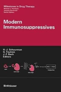 Modern Immunosuppressives : Milestones in Drug Therapy - H. -J Schuurman