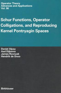 Schur Functions, Operator Colligations, and Reproducing Kernel Pontryagin Spaces : Operator Theory: Advances and Applications - Daniel Alpay