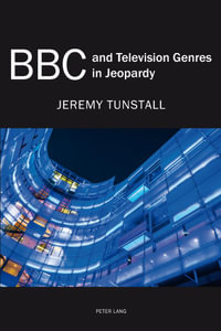 BBC and Television Genres in Jeopardy - Jeremy Tunstall