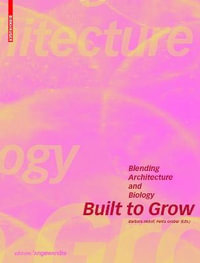Built to Grow - Blending architecture and biology : Edition Angewandte - Barbara Imhof
