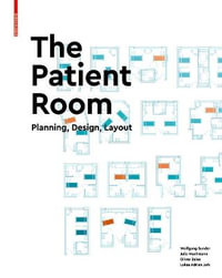 The Patient Room : Planning, Design, Layout - Wolfgang Sunder