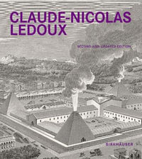 Claude-Nicolas Ledoux : Architecture and Utopia in the Era of the French Revolution. Second and expanded edition - Anthony Vidler