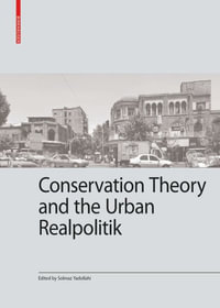 Conservation Theory and the Urban Realpolitik : Kulturelle und technische Werte historischer Bauten - Solmaz Yadollahi