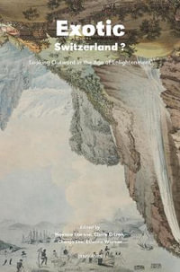 Exotic Switzerland? : Looking Outward in the Age of Enlightenment - Noemie Etienne