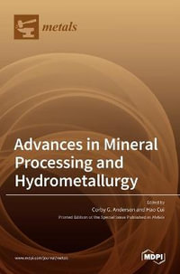 Advances in Mineral Processing and Hydrometallurgy - Corby G. Anderson