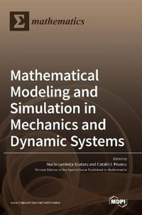 Mathematical Modeling and Simulation in Mechanics and Dynamic Systems - Maria Luminita Scutaru