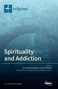 Spirituality and Addiction - Bernadette Flanagan