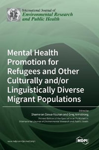 Mental Health Promotion for Refugees and Other Culturally and/or Linguistically Diverse Migrant Populations - Shameran  Slewa- Younan