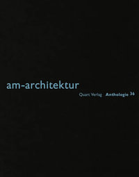 am-architektur : Anthologie / Anthology - HEINZ WIRZ