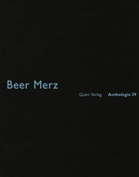 Beer Merz : Anthology : Anthologie - Heinz Wirz