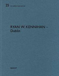 Ryan W. Kennihan - Dublin : De aedibus international - HEINZ WIRZ