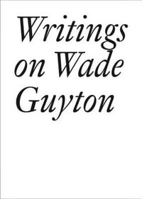 Writings on Wade Guyton : Documents Series - Daniel Baumann