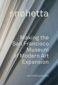 Snohetta : Making the San Francisco Museum of Modern Art Expansion - RICHARD PLUNZ