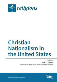 Christian Nationalism in the United States - Mark T Edwards