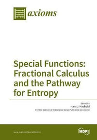 Special Functions : Fractional Calculus and the Pathway for Entropy - Haubold J Hans