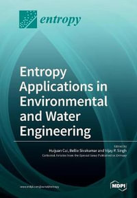 Entropy Applications in Environmental and Water Engineering - Huijuan Cui