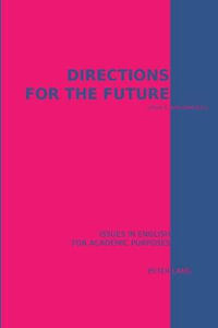 Directions for the Future : Issues in English for Academic Purposes : Issues in English for Academic Purposes - Leslie E. Sheldon