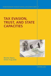 Tax Evasion, Trust and State Capacities : Interdisciplinary Studies on Central and Eastern Europe - Rolf Fieguth