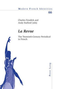 «La Revue» : The Twentieth-Century Periodical in French - Andrew Stafford