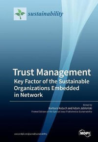 Trust Management : Key Factor of the Sustainable Organizations Embedded in Network - Barbara Ko?uch