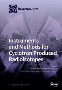 Instruments and Methods for Cyclotron Produced Radioisotopes - Saverio Braccini