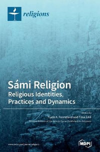 Sami Religion : Religious Identities, Practices and Dynamics - Trude A Fonneland