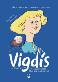 Vigdis : A Book About the World's First Female President - Rn Flygenring