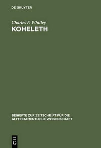 Koheleth : His Language and Thought : His Language and Thought - Charles F. Whitley