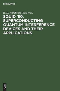 SQUID '80. Superconducting Quantum Interference Devices and their Applications : Proceedings of the Second International Conference on Superconducting - H. D. Hahlbohm