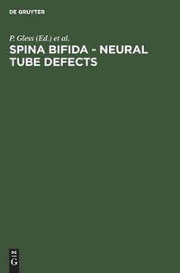 Spina Bifida-Neural Tube Defects : Basic Research, Interdisciplinary Diagnostics and Treatment, Results and Prognosis : Basic Research, Interdisciplinary Diagnostics and Treatment, Results and Prognosis - P. Gless