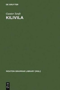 Kilivila : The Language of the Trobriand Islanders : The Language of the Trobriand Islanders - Gunter Senft