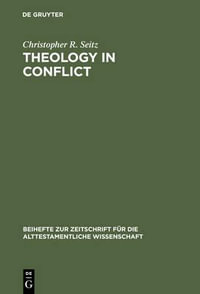 Theology in Conflict : Reactions to the Exile in the Book of Jeremiah : Reactions to the Exile in the Book of Jeremiah - Christopher R. Seitz