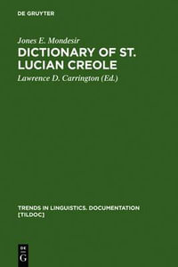 Dictionary of St. Lucian Creole : Trends in Linguistics Documentation - Jones E. Mondesir