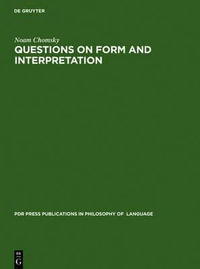 Questions on Form and Interpretation : PDR Press Publications in Philosophy of Language - Noam Chomsky