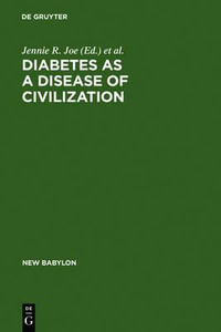 Diabetes As a Disease of Civilization : The Impact of Culture Change on Indigenous Peoples : The Impact of Culture Change on Indigenous Peoples - Jennie R. Joe