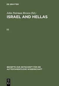 Israel and Hellas I : Beihefte Zur Zeitschrift Fur Die Alttestamentliche Wissenschaft ; 231 - John Pairman Brown