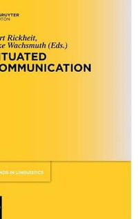 Situated Communication : Trends in Linguistics. Studies and Monographs - Gert Rickheit