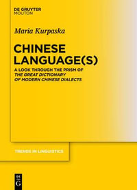 Chinese Language(s) : A Look Through the Prism of the Great Dictionary of Modern Chinese Dialects - Maria Kurpaska