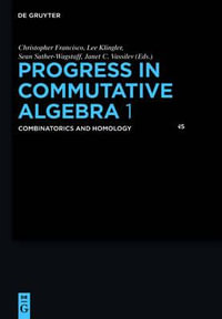 Progress in Commutative Algebra 1 : Combinatorics and Homology - Timothy B. P. Clark