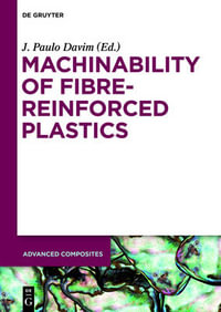 Machinability of Fibre-Reinforced Plastics : Advanced Composites - J. Paulo J. Davim Babu