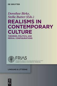 Realisms in Contemporary Culture : Theories, Politics, and Medial Configurations - No Contributor