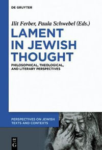 Lament in Jewish Thought : Philosophical, Theological, and Literary Perspectives - Ilit Ferber