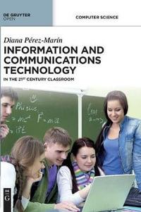 Information and Communications Technology : In the 21st Century Classroom - Diana Perez Marin