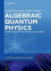 Quantum Mechanics via Lie Algebras : De Gruyter Studies in Mathematical Physics - No Contributor