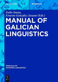 Manual of Galician Linguistics : Manuals of Romance Linguistics - No Contributor