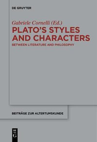 Plato's Styles and Characters : Between Literature and Philosophy - No Contributor