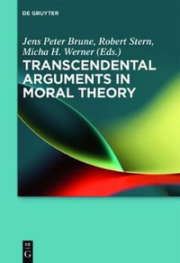 Transcendental Arguments in Moral Theory - Jens Peter Brune