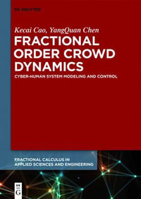 Fractional Order Crowd Dynamics : Cyber-Human System Modeling and Control - Kecai YangQuan Cao Chen