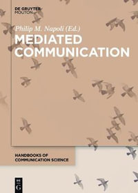 Mediated Communication : Handbooks of Communication Science - Philip M. Napoli