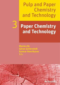 Paper Chemistry and Technology : Pulp and Paper Chemistry and Technology - Monica Ek